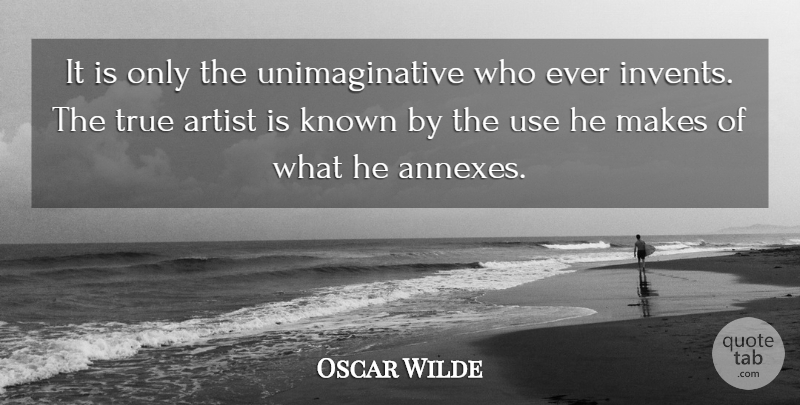 Oscar Wilde Quote About Science, Artist, Use: It Is Only The Unimaginative...