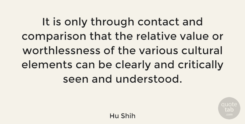 Hu Shih Quote About Relative Value, Elements, Contact: It Is Only Through Contact...