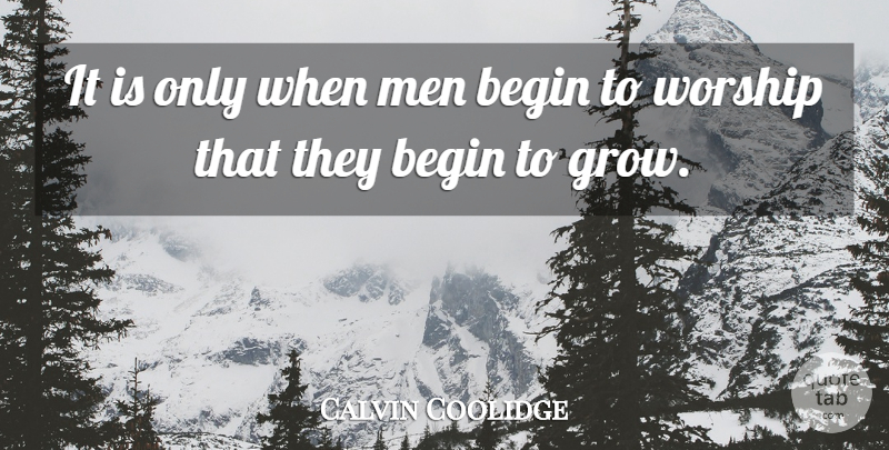 Calvin Coolidge Quote About Religious, Men, Worship: It Is Only When Men...