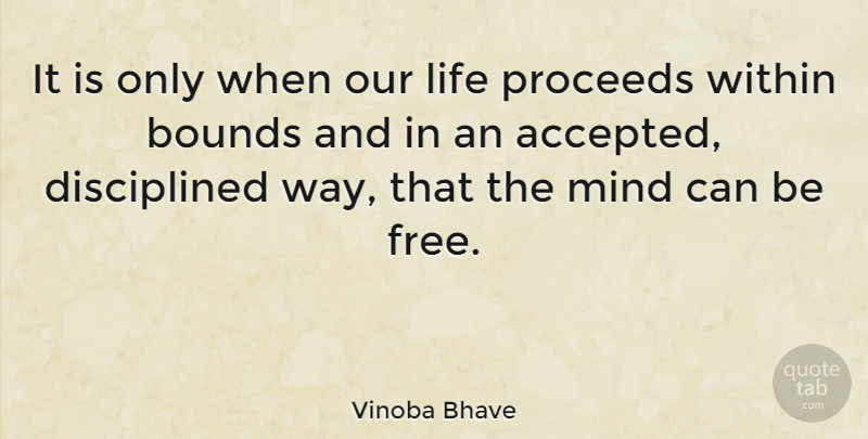 Vinoba Bhave Quote About Life, Mind, Way: It Is Only When Our...