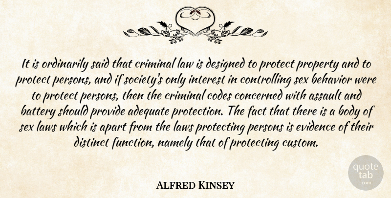 Alfred Kinsey Quote About Sex, Law, Batteries: It Is Ordinarily Said That...
