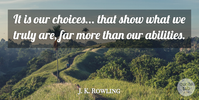 J. K. Rowling Quote About Inspirational, Life, Motivational: It Is Our Choices That...