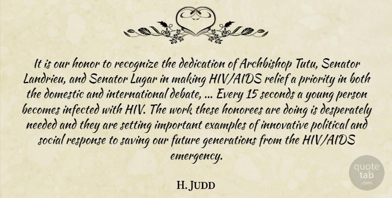 H. Judd Quote About Becomes, Both, Dedication, Domestic, Examples: It Is Our Honor To...