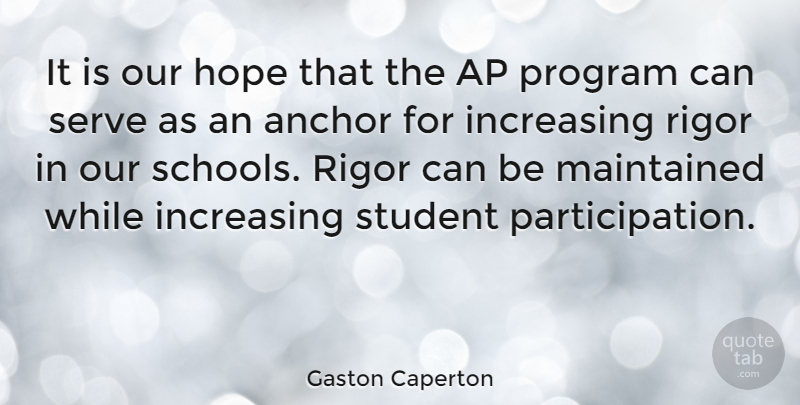 Gaston Caperton Quote About School, Anchors, Students: It Is Our Hope That...