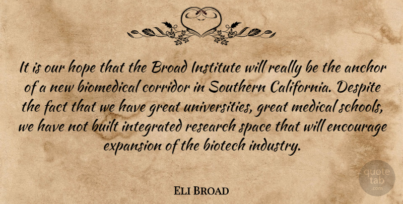 Eli Broad Quote About Anchor, Broad, Built, Corridor, Despite: It Is Our Hope That...
