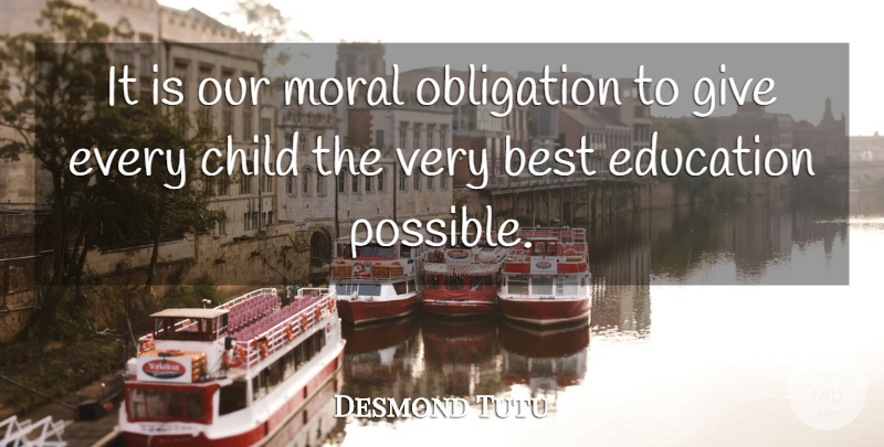 Desmond Tutu Quote About Children, Giving, Moral: It Is Our Moral Obligation...