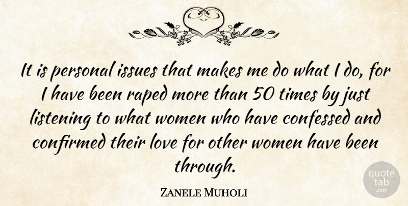 Zanele Muholi Quote About Issues, Listening, Has Beens: It Is Personal Issues That...
