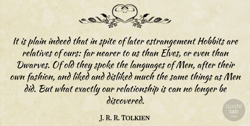 J. R. R. Tolkien Quote About Disliked, Exactly, Far, Indeed, Languages: It Is Plain Indeed That...