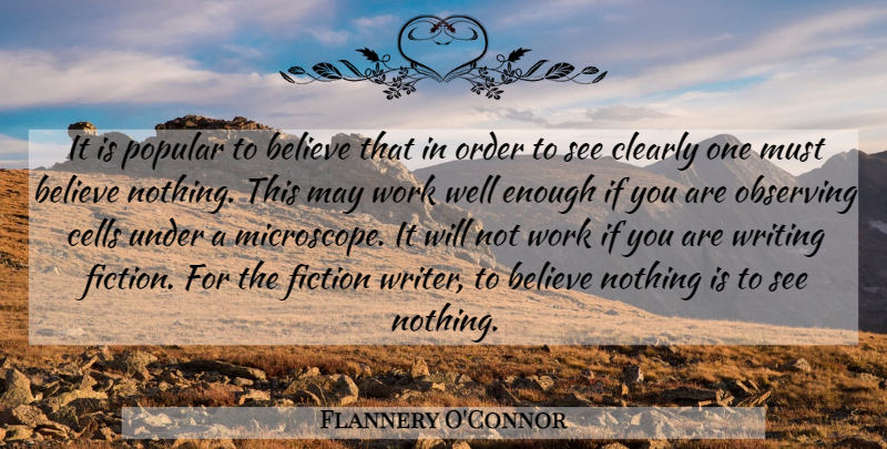 Flannery O'Connor Quote About Believe, Writing, Cells: It Is Popular To Believe...