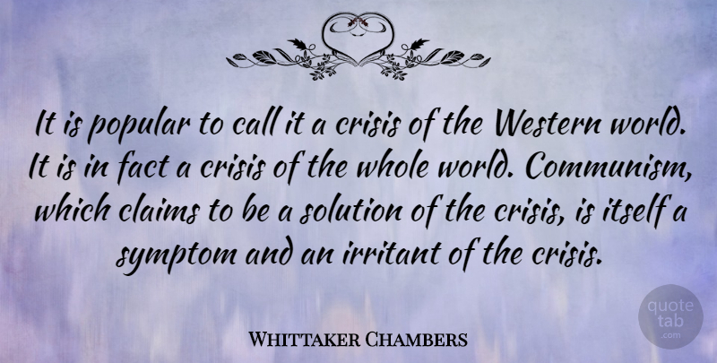 Whittaker Chambers Quote About World, Facts, Communism: It Is Popular To Call...