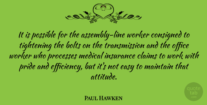 Paul Hawken Quote About Attitude, Bolts, Claims, Easy, Insurance: It Is Possible For The...