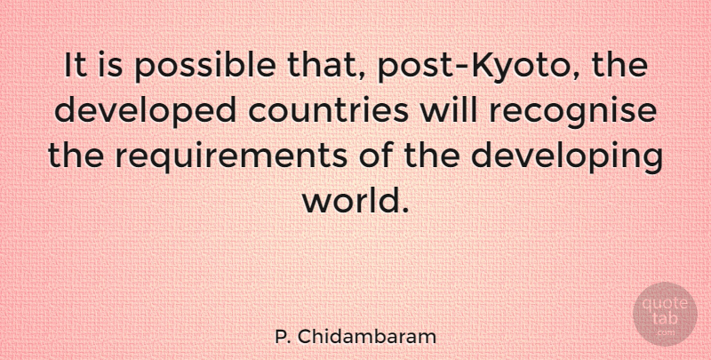 P. Chidambaram Quote About Country, Kyoto, World: It Is Possible That Post...