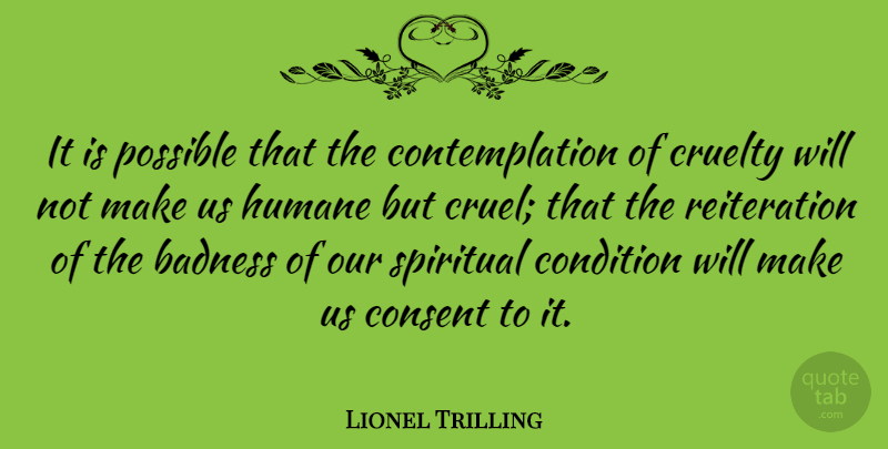 Lionel Trilling Quote About Spiritual, Contemplation, Badness: It Is Possible That The...