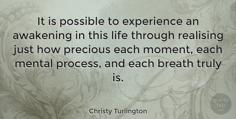 Christy Turlington Quote About Positivity, Awakening, Moments: It Is Possible To Experience...