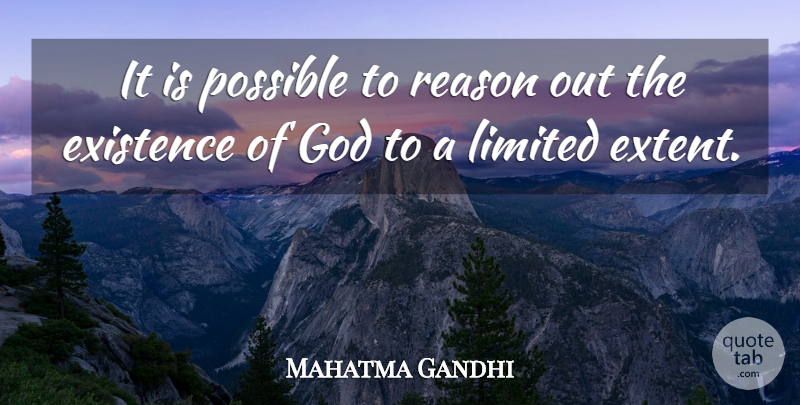Mahatma Gandhi Quote About God, Reason, Existence: It Is Possible To Reason...
