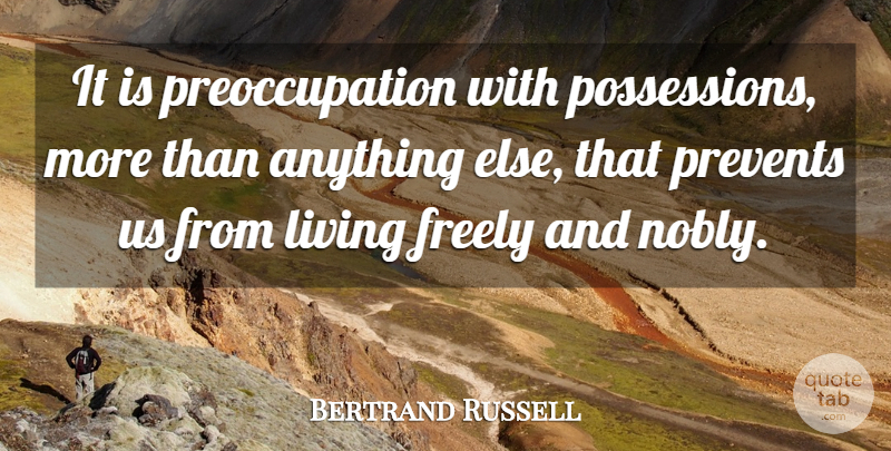 Bertrand Russell Quote About Life, Money, Freedom: It Is Preoccupation With Possessions...