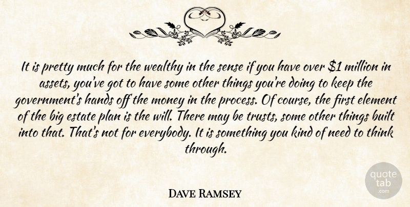 Dave Ramsey Quote About Built, Element, Estate, Hands, Million: It Is Pretty Much For...
