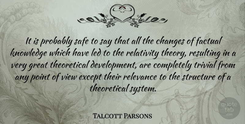 Talcott Parsons Quote About Views, Development, Safe: It Is Probably Safe To...