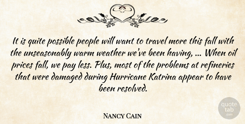 Nancy Cain Quote About Appear, Damaged, Fall, Hurricane, Katrina: It Is Quite Possible People...