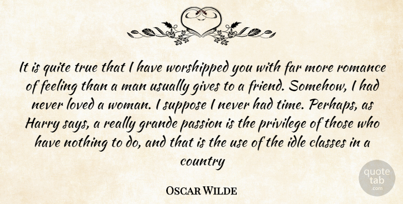 Oscar Wilde Quote About Country, Passion, Men: It Is Quite True That...