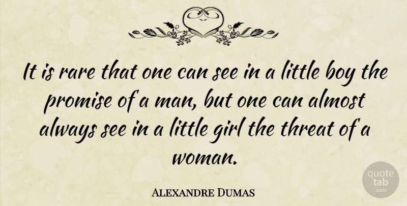 Alexandre Dumas Quote About Girl, Boys, Men: It Is Rare That One...