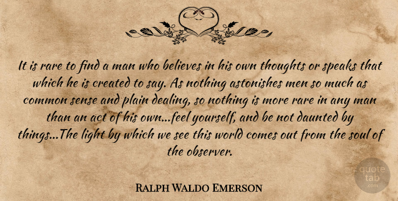 Ralph Waldo Emerson Quote About Believe, Men, Light: It Is Rare To Find...