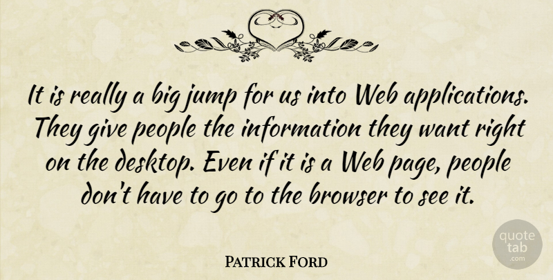 Patrick Ford Quote About Browser, Information, Jump, People, Web: It Is Really A Big...