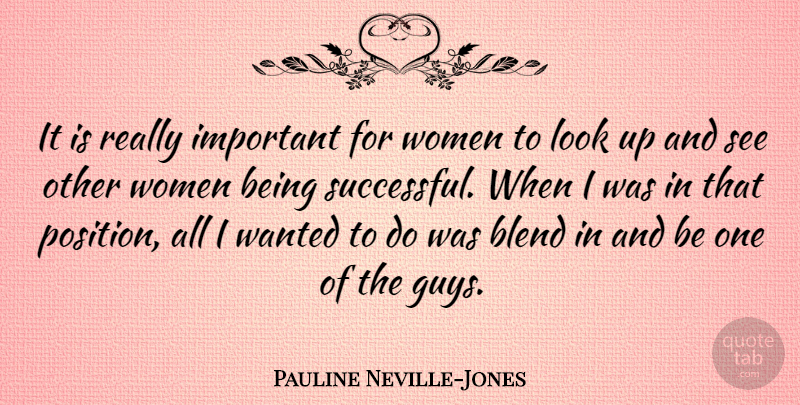 Pauline Neville-Jones Quote About Blend, Women: It Is Really Important For...
