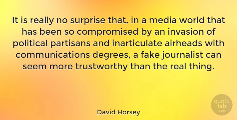 David Horsey Quote About Invasion, Journalist, Seem, Surprise: It Is Really No Surprise...
