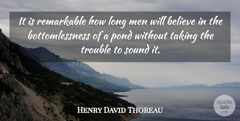 Henry David Thoreau Quote About Believe, Men, Long: It Is Remarkable How Long...