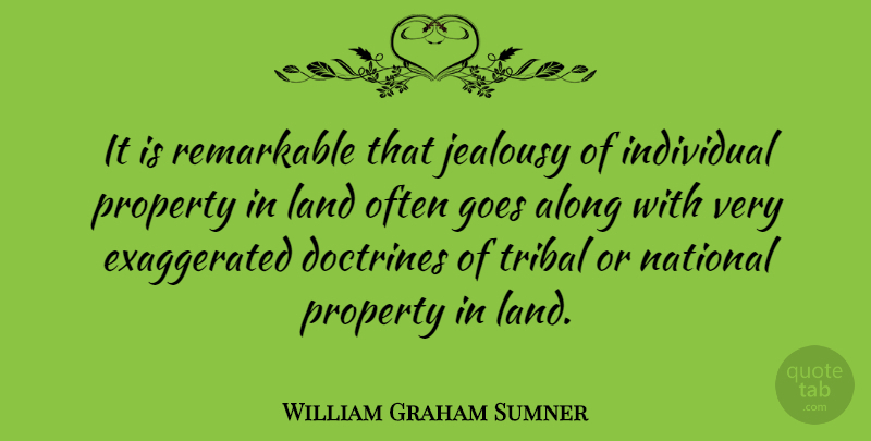 William Graham Sumner Quote About Jealousy, Land, Doctrine: It Is Remarkable That Jealousy...