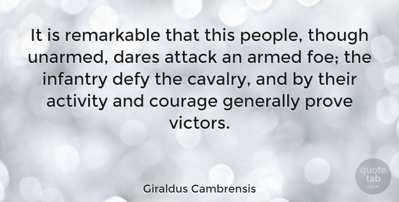 Giraldus Cambrensis Quote About Activity, Armed, Courage, Dares, Defy: It Is Remarkable That This...