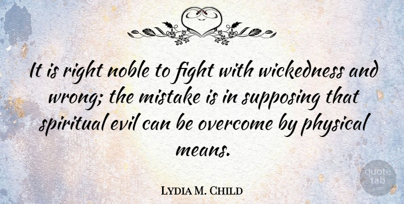 Lydia M. Child Quote About Spiritual, Mistake, Mean: It Is Right Noble To...