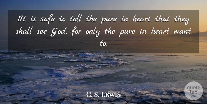 C. S. Lewis Quote About Inspirational, Heart, Religion: It Is Safe To Tell...