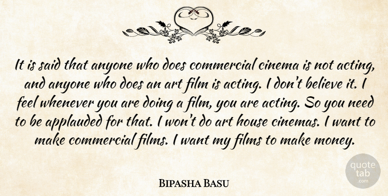 Bipasha Basu Quote About Art, Believe, House: It Is Said That Anyone...