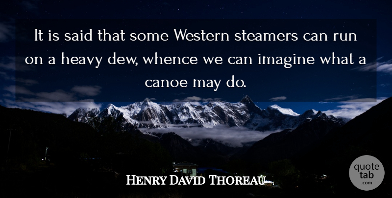 Henry David Thoreau Quote About Running, May, Dew: It Is Said That Some...