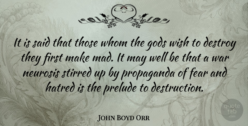 John Boyd Orr Quote About War, Mad, Hatred: It Is Said That Those...