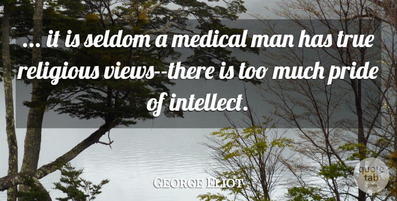 George Eliot Quote About Religious, Pride, Men: It Is Seldom A Medical...