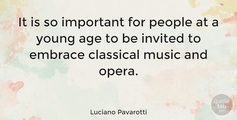 Luciano Pavarotti Quote About People, Important, Age: It Is So Important For...