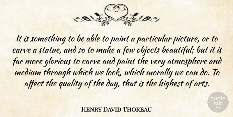 Henry David Thoreau Quote About Beautiful, Art, Design: It Is Something To Be...