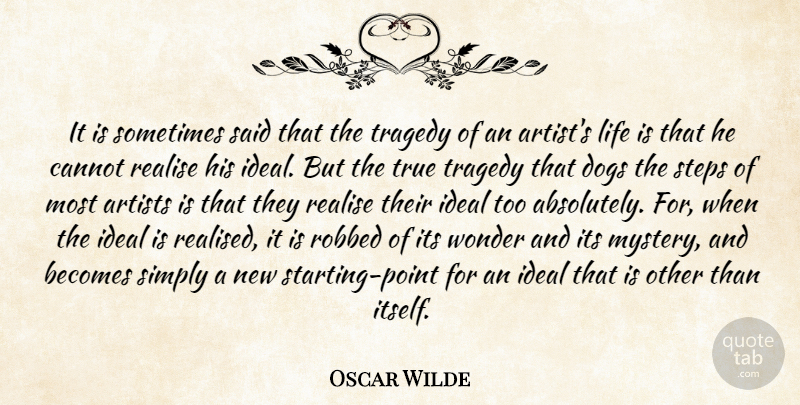 Oscar Wilde Quote About Dog, Artist, Tragedy: It Is Sometimes Said That...