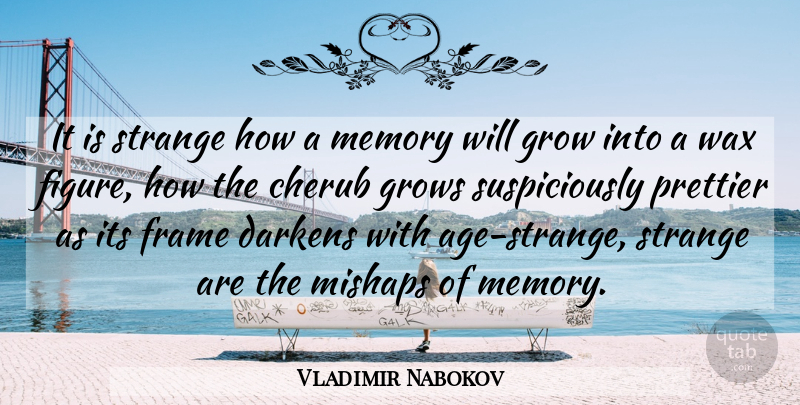 Vladimir Nabokov Quote About Memories, Age, Strange: It Is Strange How A...