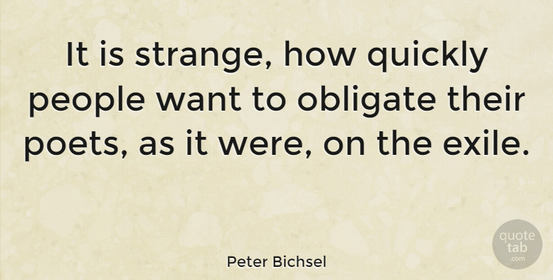 Peter Bichsel Quote About People, Want, Strange: It Is Strange How Quickly...