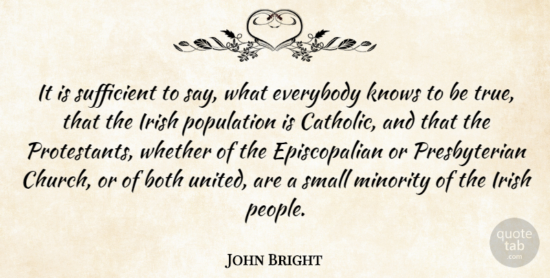 John Bright Quote About People, Catholic, Church: It Is Sufficient To Say...