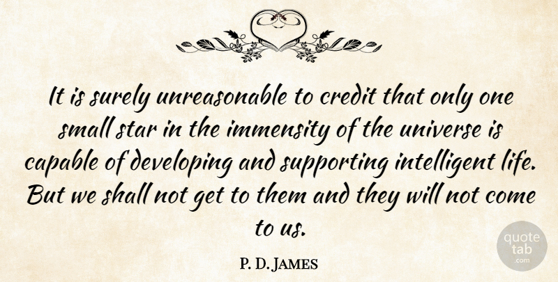 P. D. James Quote About Stars, Intelligent, Credit: It Is Surely Unreasonable To...