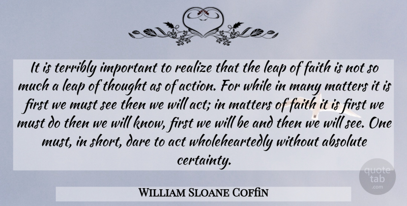 William Sloane Coffin Quote About Important, Leap Of Faith, Matter: It Is Terribly Important To...