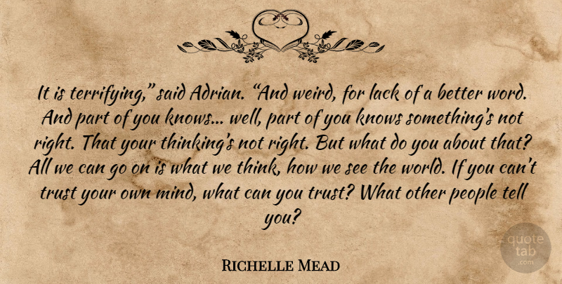 Richelle Mead Quote About Thinking, People, Mind: It Is Terrifying Said Adrian...