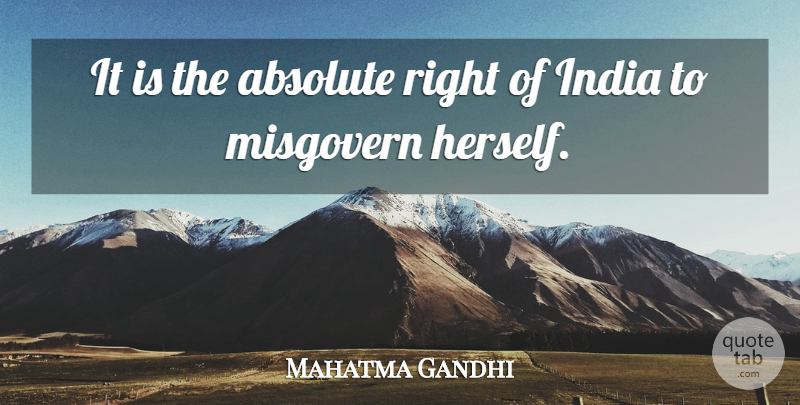 Mahatma Gandhi Quote About India, Absolutes: It Is The Absolute Right...