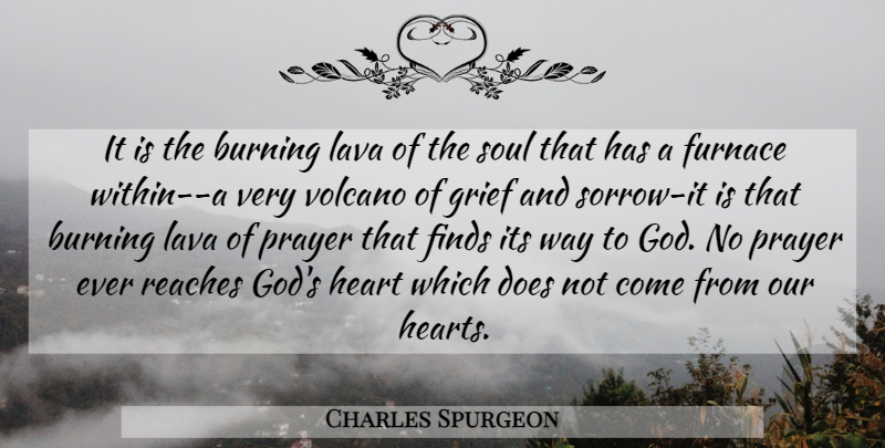 Charles Spurgeon Quote About Prayer, Grief, Heart: It Is The Burning Lava...