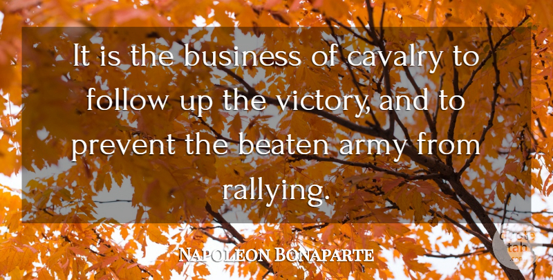 Napoleon Bonaparte Quote About War, Army, Victory: It Is The Business Of...
